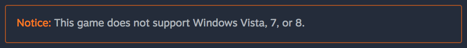 Steam Notice: This game does not support Windows Vista, 7 or 8.