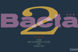 Bacta 2: The Resurrection of Bacta 0
