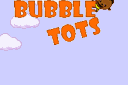 Bubble Tots 0