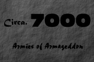 Circa 7000:  Armies of Armageddon 0