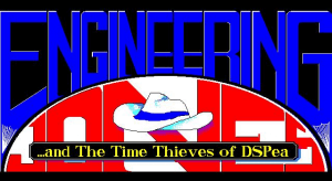 Engineering Jones and the Time Thieves of DSPea 0