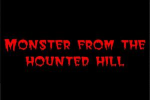 Monster from the Hounted Hill 0