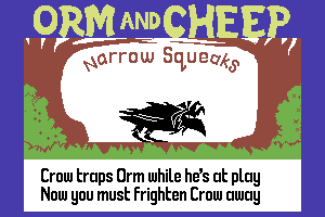 Orm and Cheep: Narrow Squeaks 6