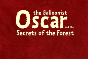 Oscar the Balloonist and the Secrets of the Forest 0