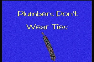 Plumbers Don't Wear Ties 1