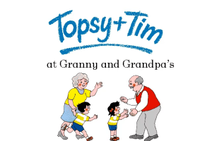 Topsy and Tim at Granny and Grandpa's 0